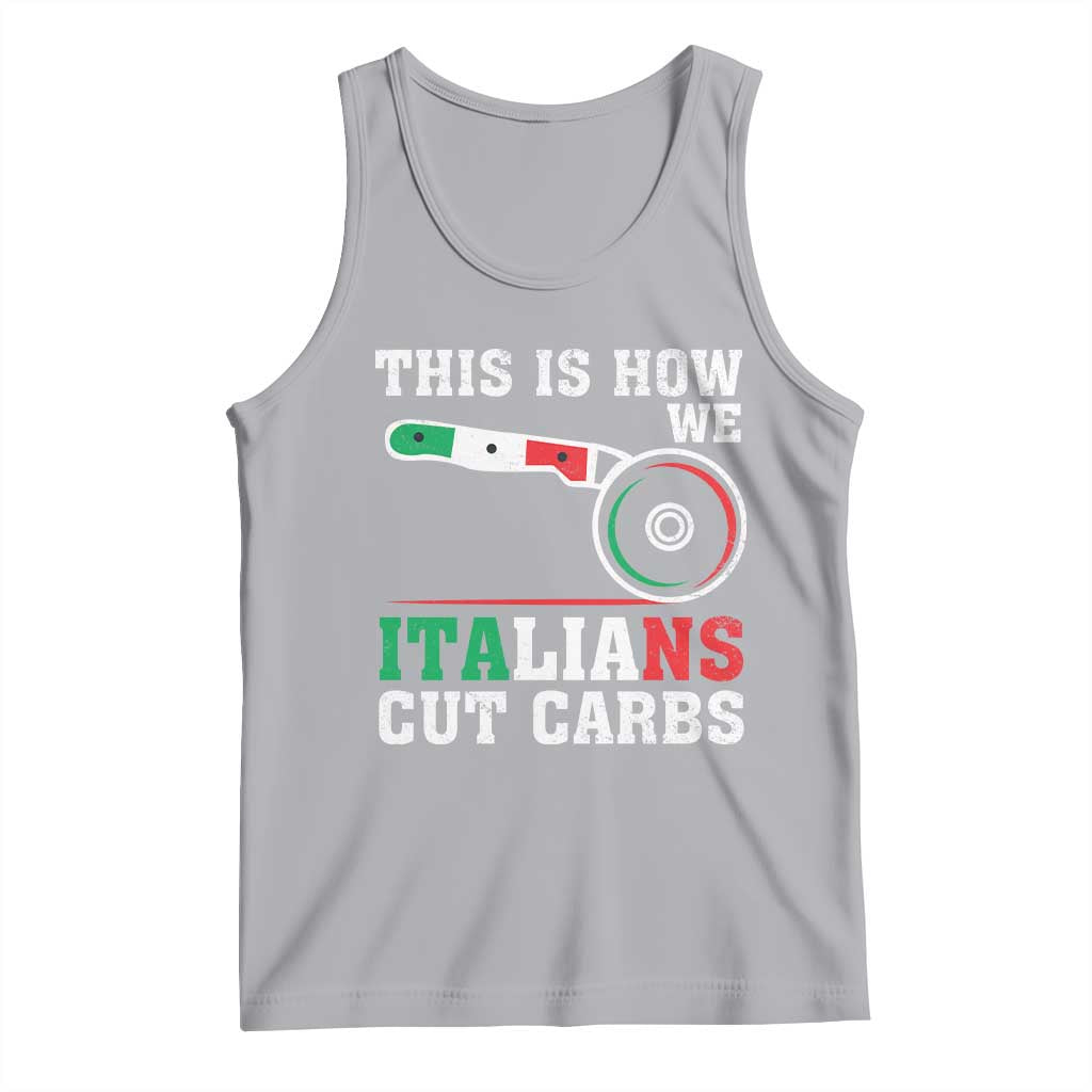 Funny This Is How We Italians Cut Carbs Tank Top Italian American Pizza Slice - Wonder Print Shop