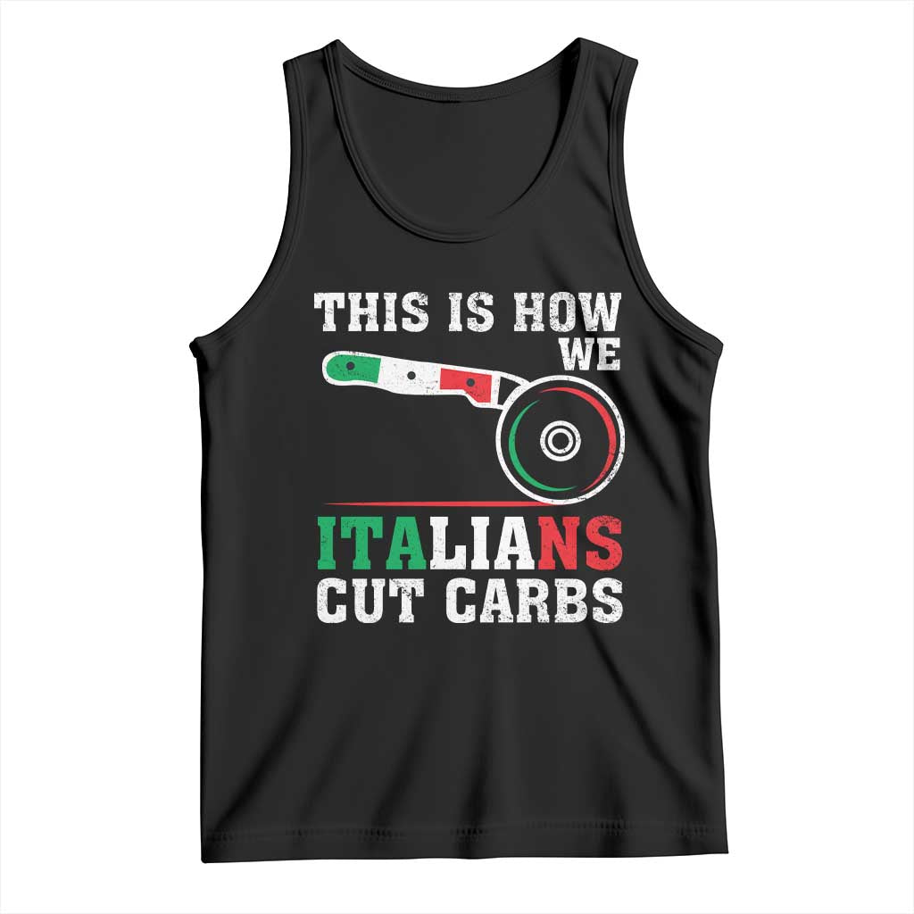 Funny This Is How We Italians Cut Carbs Tank Top Italian American Pizza Slice - Wonder Print Shop