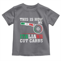 Funny This Is How We Italians Cut Carbs Toddler T Shirt Italian American Pizza Slice - Wonder Print Shop