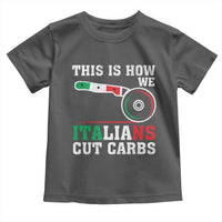 Funny This Is How We Italians Cut Carbs Toddler T Shirt Italian American Pizza Slice - Wonder Print Shop