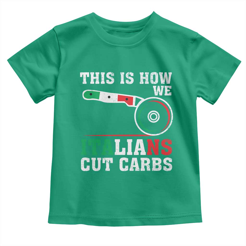 Funny This Is How We Italians Cut Carbs Toddler T Shirt Italian American Pizza Slice - Wonder Print Shop