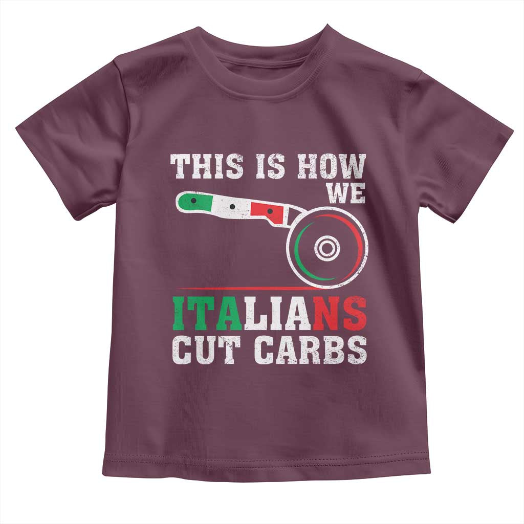 Funny This Is How We Italians Cut Carbs Toddler T Shirt Italian American Pizza Slice - Wonder Print Shop
