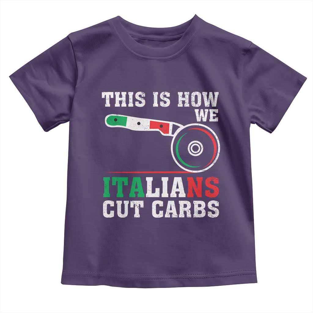 Funny This Is How We Italians Cut Carbs Toddler T Shirt Italian American Pizza Slice - Wonder Print Shop