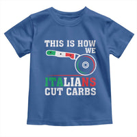 Funny This Is How We Italians Cut Carbs Toddler T Shirt Italian American Pizza Slice - Wonder Print Shop