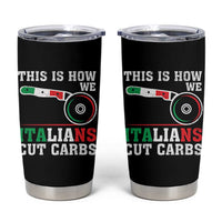 Funny This Is How We Italians Cut Carbs Tumbler Cup Italian American Pizza Slice - Wonder Print Shop