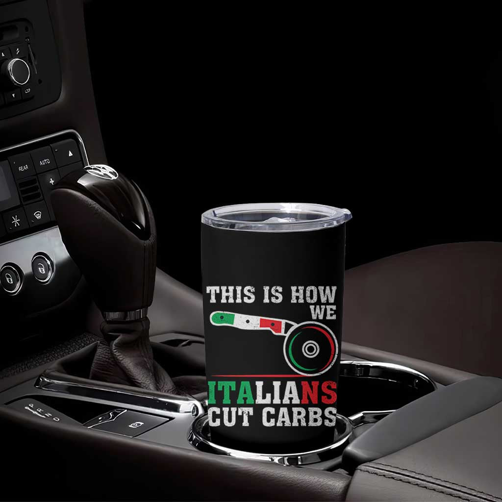 Funny This Is How We Italians Cut Carbs Tumbler Cup Italian American Pizza Slice - Wonder Print Shop