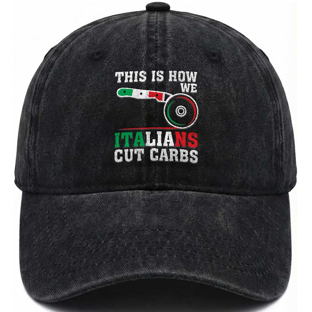 Funny This Is How We Italians Cut Carbs Washed Cotton Baseball Cap Italian American Pizza Slice