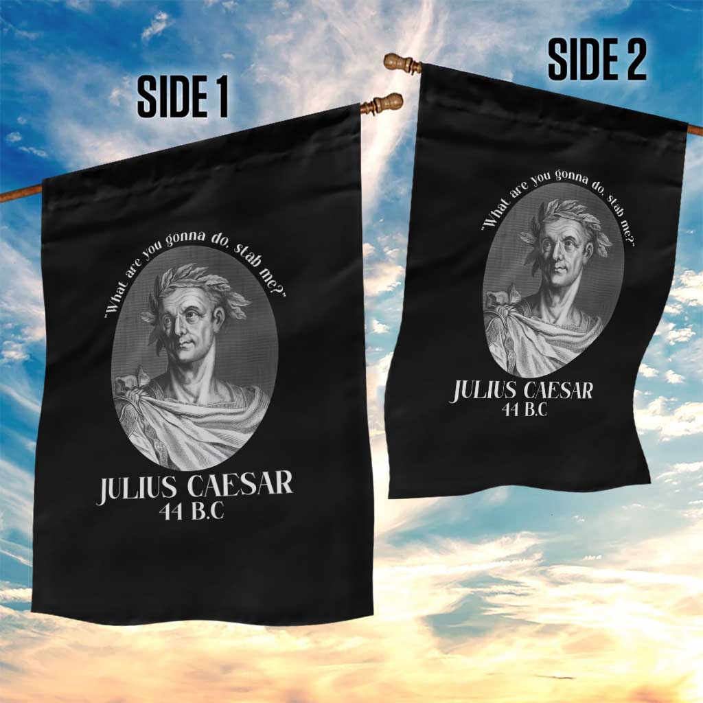 Funny Julius Caesar Garden Flag What Are You Gonna Do Stab Me Roman History - Wonder Print Shop