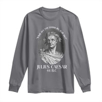 Funny Julius Caesar Long Sleeve Shirt What Are You Gonna Do Stab Me Roman History - Wonder Print Shop