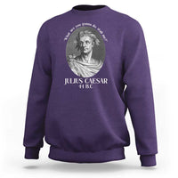 Funny Julius Caesar Sweatshirt What Are You Gonna Do Stab Me Roman History - Wonder Print Shop
