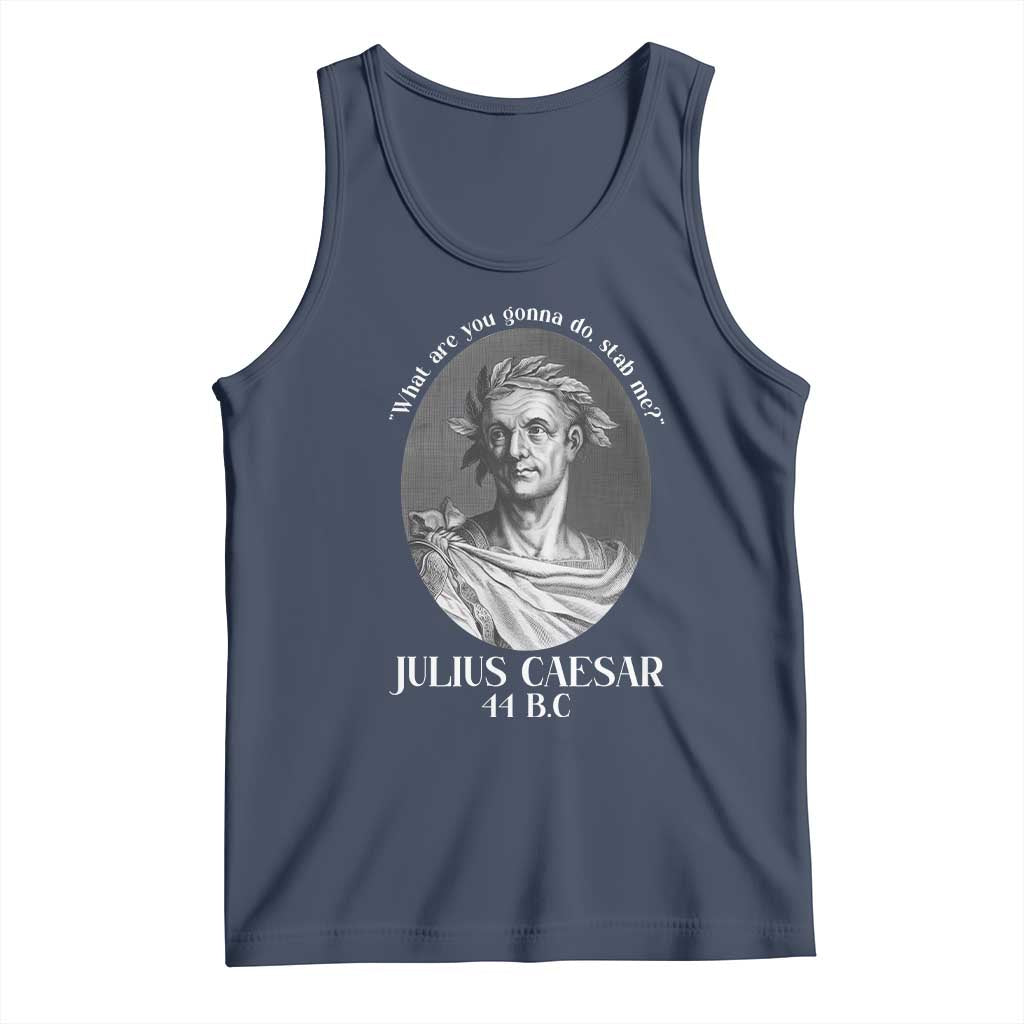 Funny Julius Caesar Tank Top What Are You Gonna Do Stab Me Roman History - Wonder Print Shop
