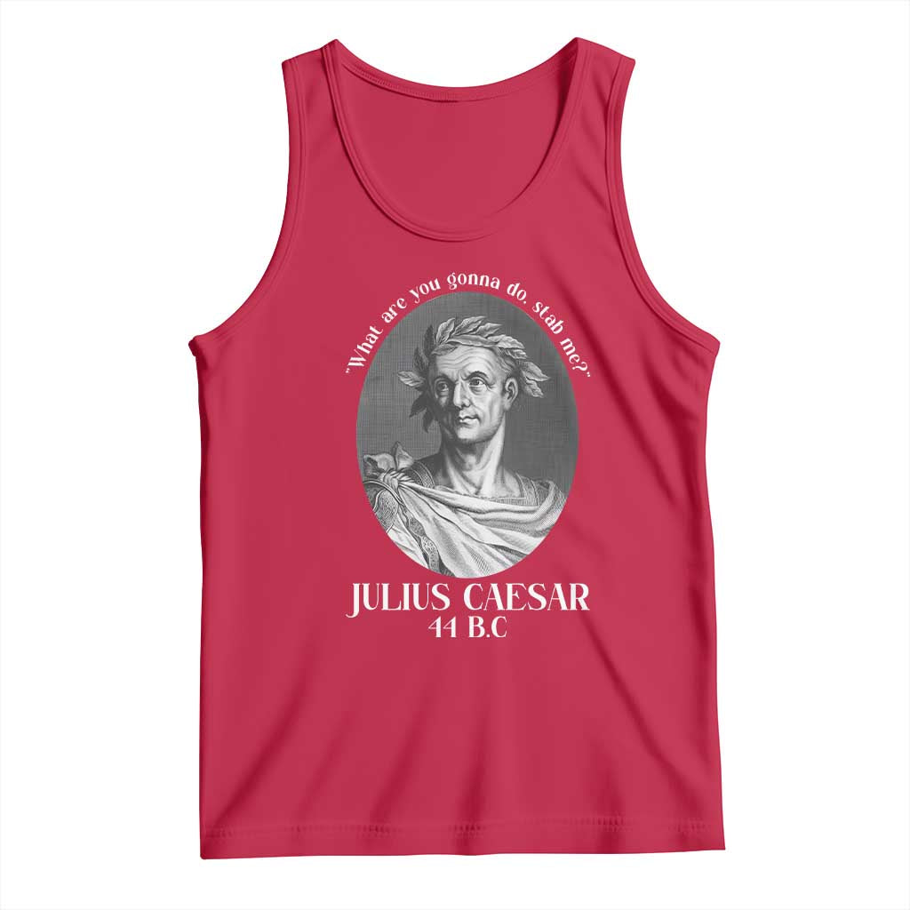 Funny Julius Caesar Tank Top What Are You Gonna Do Stab Me Roman History - Wonder Print Shop