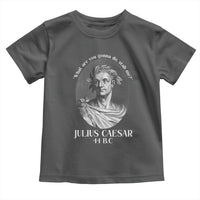Funny Julius Caesar Toddler T Shirt What Are You Gonna Do Stab Me Roman History - Wonder Print Shop