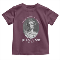 Funny Julius Caesar Toddler T Shirt What Are You Gonna Do Stab Me Roman History - Wonder Print Shop