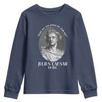 Funny Julius Caesar Youth Sweatshirt What Are You Gonna Do Stab Me Roman History - Wonder Print Shop