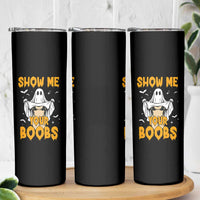 Funny Halloween Show Me Your Boobs Skinny Tumbler Halloween Adult Humor Spooky Ghost - Wonder Print Shop