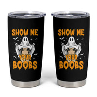 Funny Halloween Show Me Your Boobs Tumbler Cup Halloween Adult Humor Spooky Ghost - Wonder Print Shop