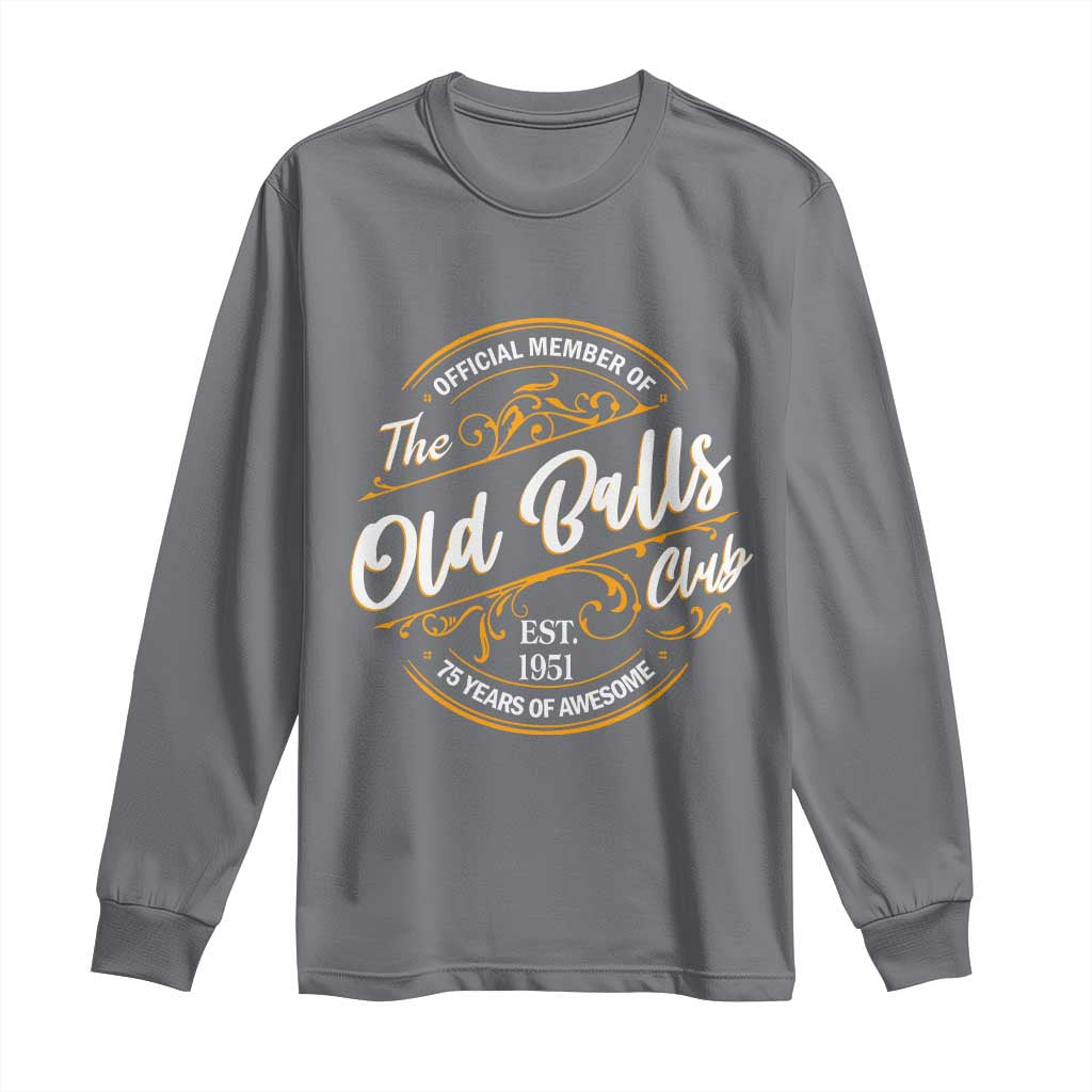 75th Birthday Est 1951 Long Sleeve Shirt Official Member Of The Old Ball Clubs