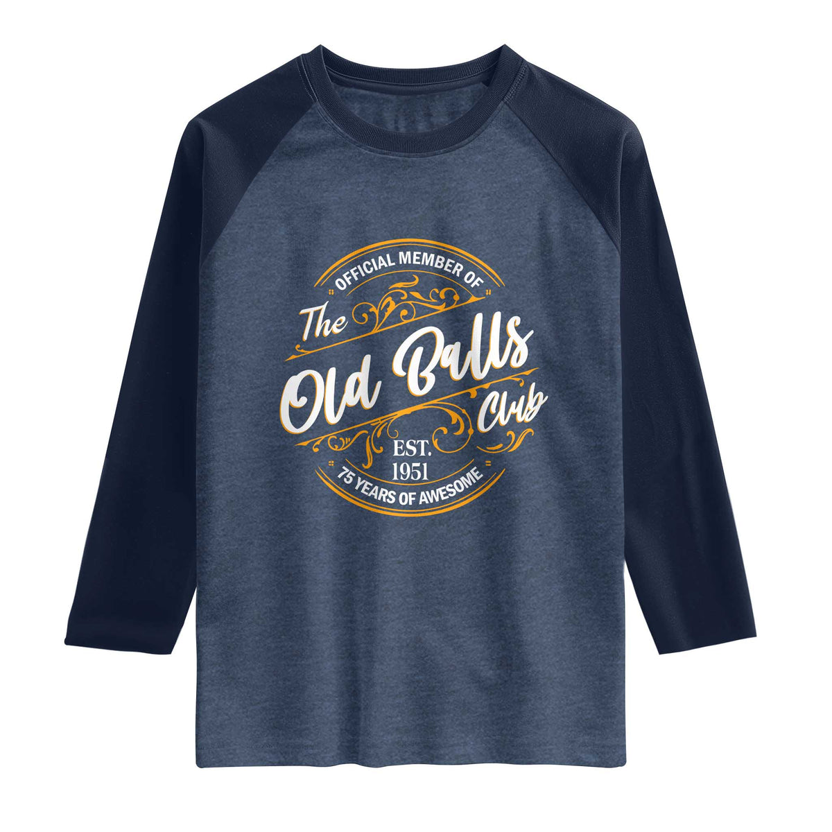 75th Birthday Est 1951 Raglan Shirt Official Member Of The Old Ball Clubs