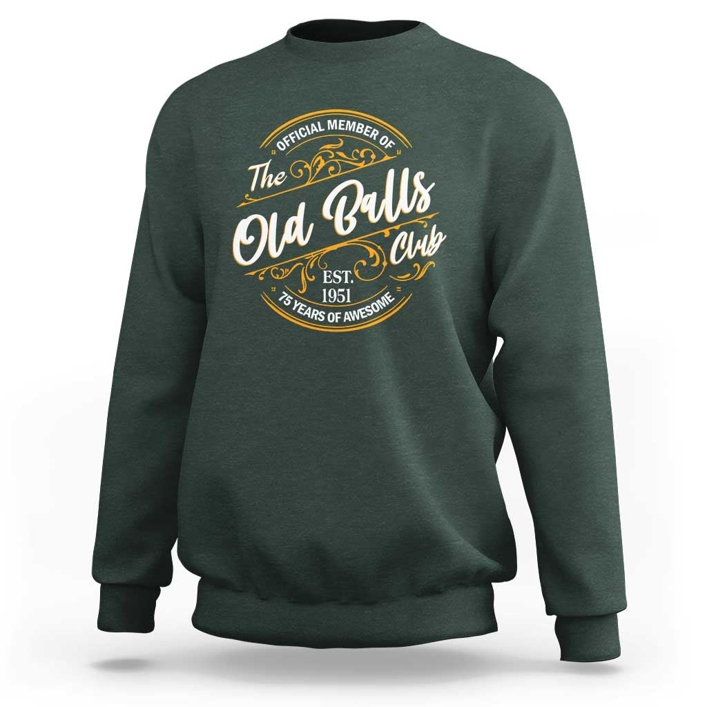 75th Birthday Est 1951 Sweatshirt Official Member Of The Old Ball Clubs