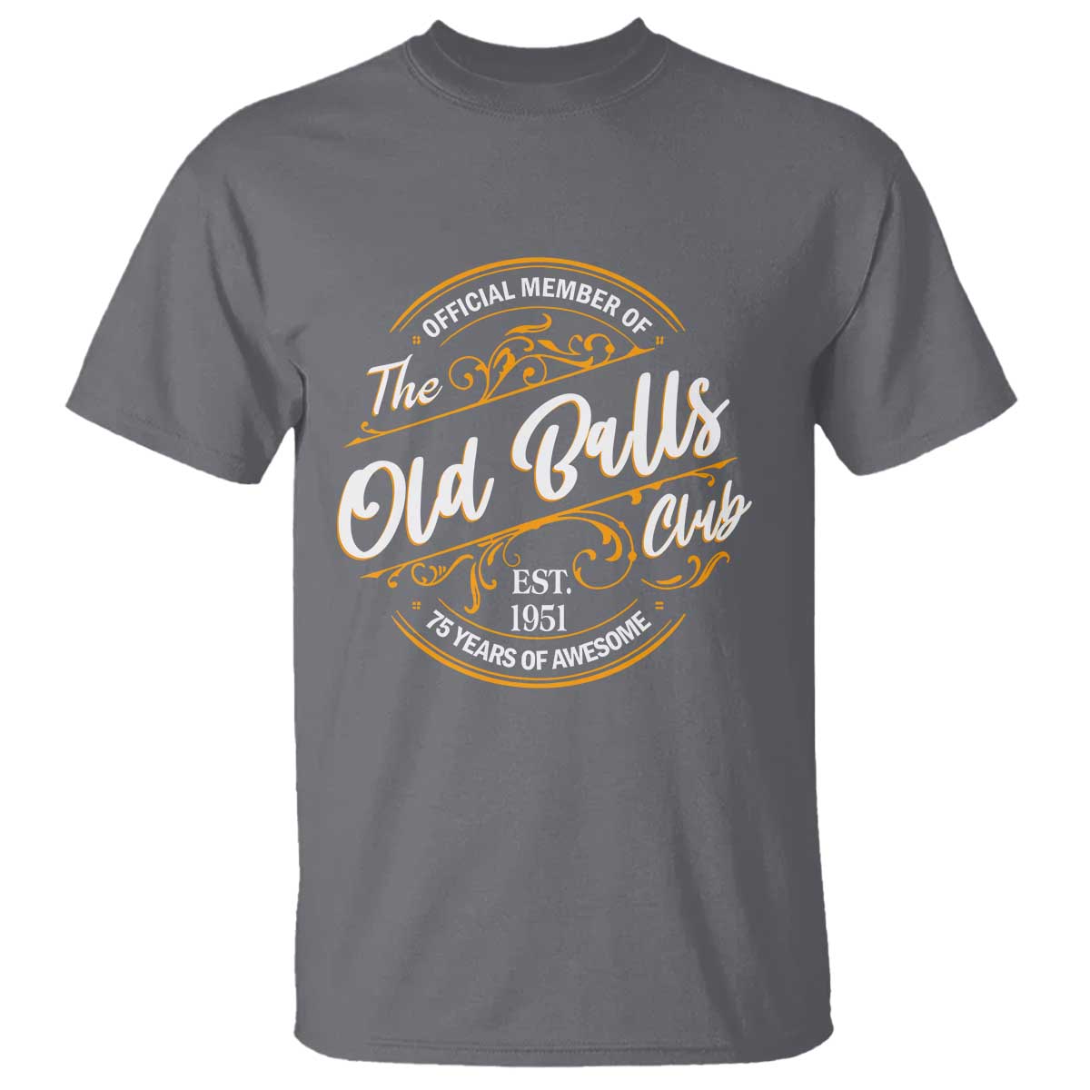 75th Birthday Est 1951 T Shirt Official Member Of The Old Ball Clubs