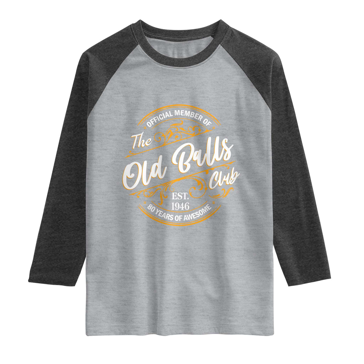 80th Birthday Est 1946 Raglan Shirt Official Member Of The Old Ball Clubs