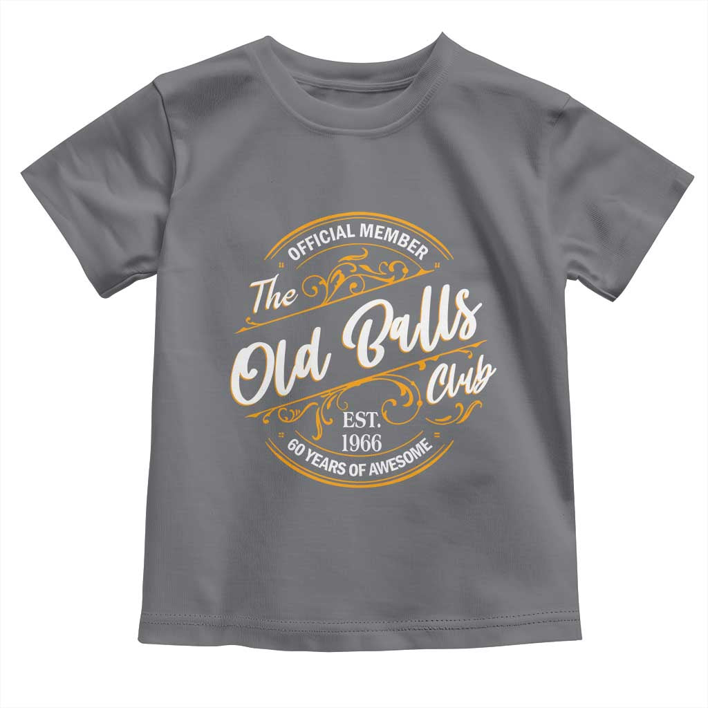 60th Birthday Est 1966 Toddler T Shirt Official Member Of The Old Ball Clubs