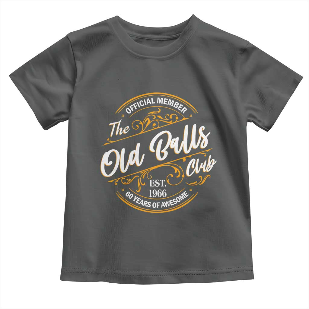 60th Birthday Est 1966 Toddler T Shirt Official Member Of The Old Ball Clubs