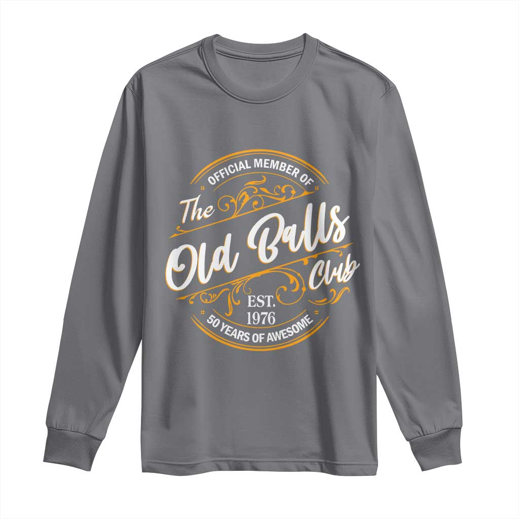 Funny 50th Birthday Long Sleeve Shirt Official Member Of The Old Ball Clubs Gen X EST 1976 - Wonder Print Shop