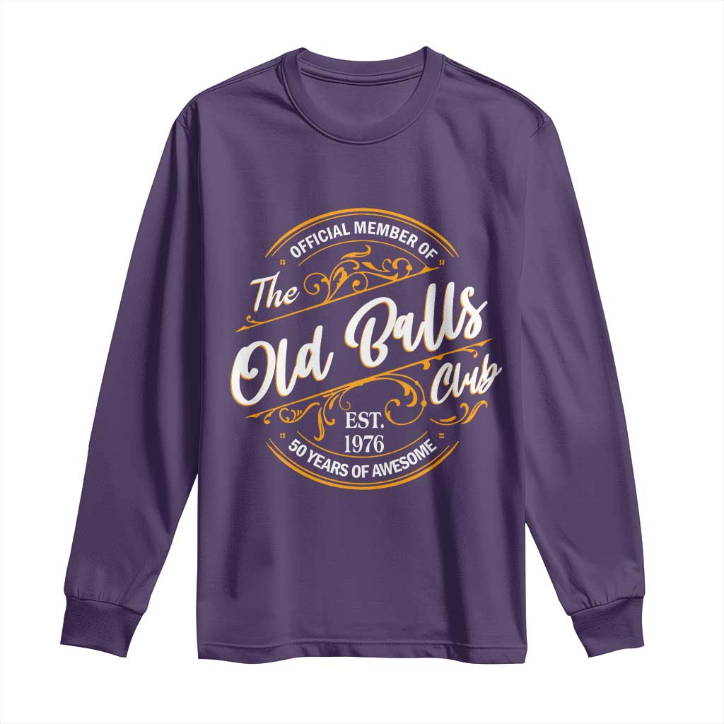 Funny 50th Birthday Long Sleeve Shirt Official Member Of The Old Ball Clubs Gen X EST 1976 - Wonder Print Shop