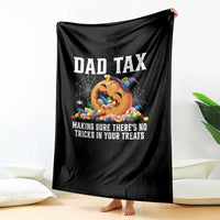 Halloween Dad Throw Blanket Dad Tax Making Sure There's No Tricks In Your Treats Candy - Wonder Print Shop