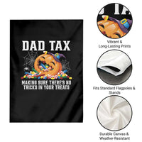 Halloween Dad Garden Flag Dad Tax Making Sure There's No Tricks In Your Treats Candy - Wonder Print Shop