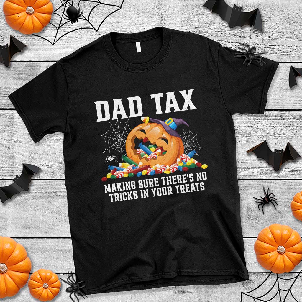Halloween Dad T Shirt Dad Tax Making Sure There's No Tricks In Your Treats Candy - Wonder Print Shop