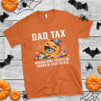 Halloween Dad T Shirt Dad Tax Making Sure There's No Tricks In Your Treats Candy - Wonder Print Shop