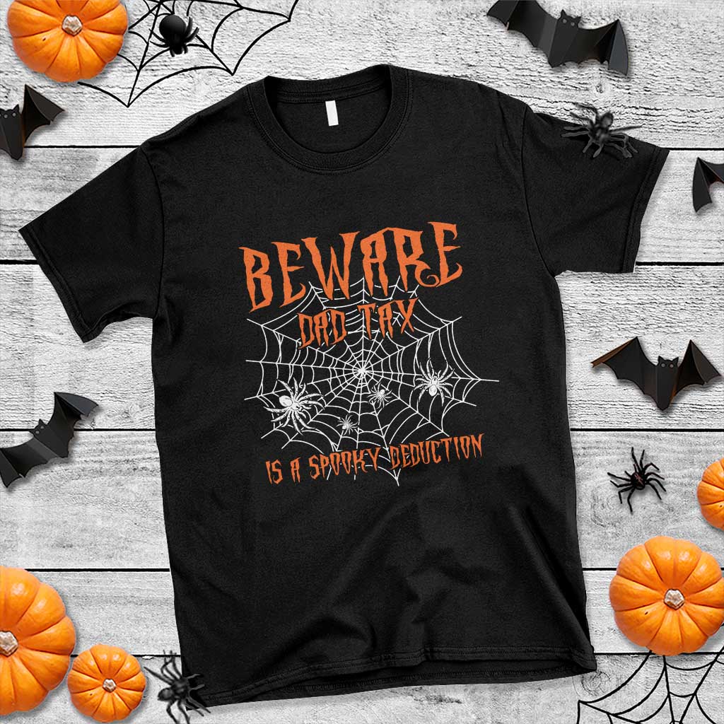 Halloween Dad T Shirt Beware Dad Tax Is A Spooky Deduction Spider - Wonder Print Shop