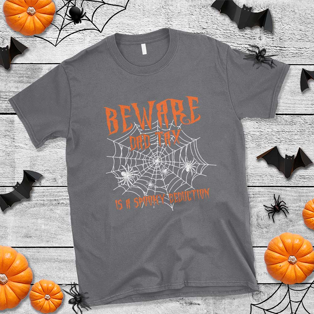 Halloween Dad T Shirt Beware Dad Tax Is A Spooky Deduction Spider - Wonder Print Shop