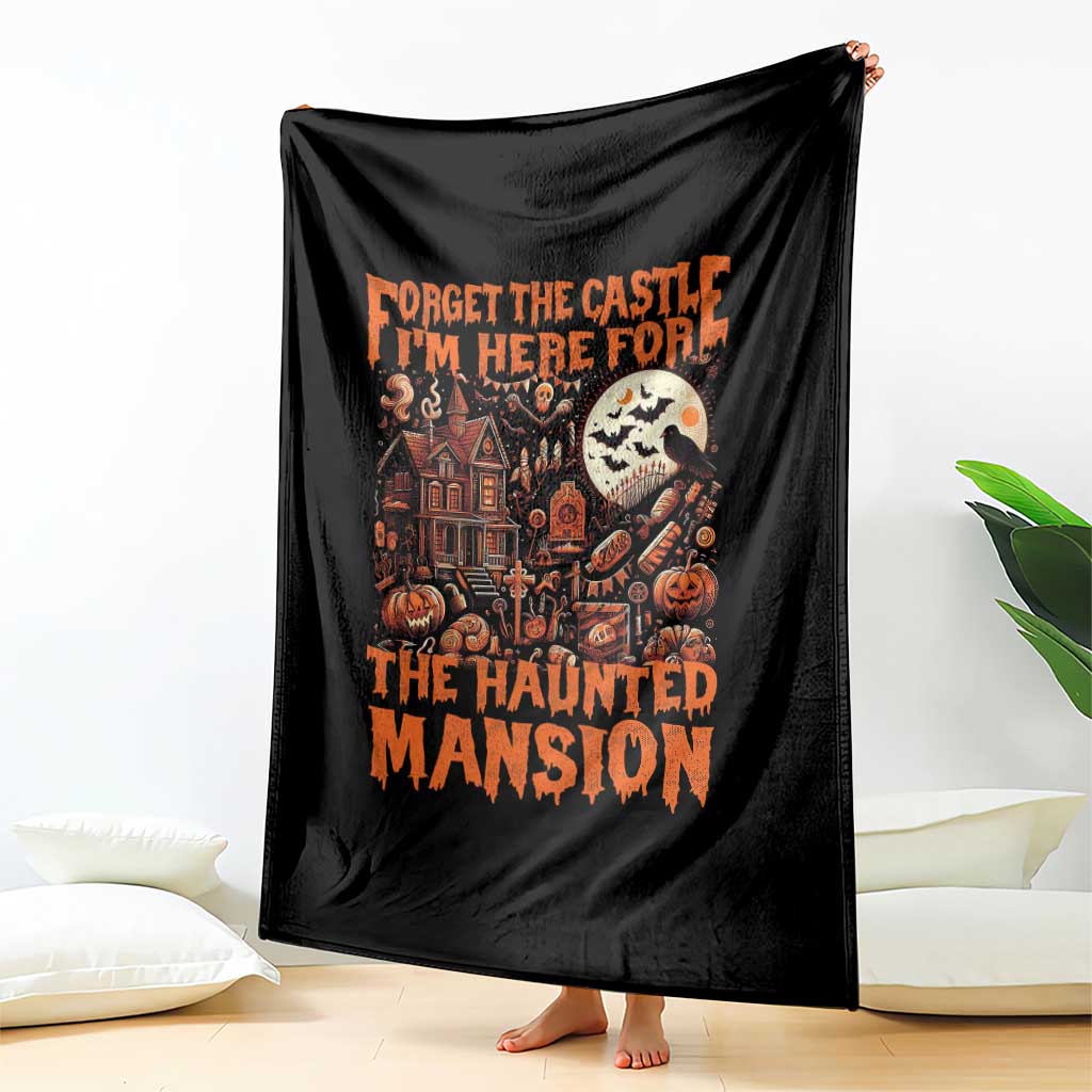 Halloween Throw Blanket Forget The Castle I'm Here For The Haunted Mansion - Wonder Print Shop