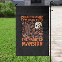 Halloween Garden Flag Forget The Castle I'm Here For The Haunted Mansion - Wonder Print Shop