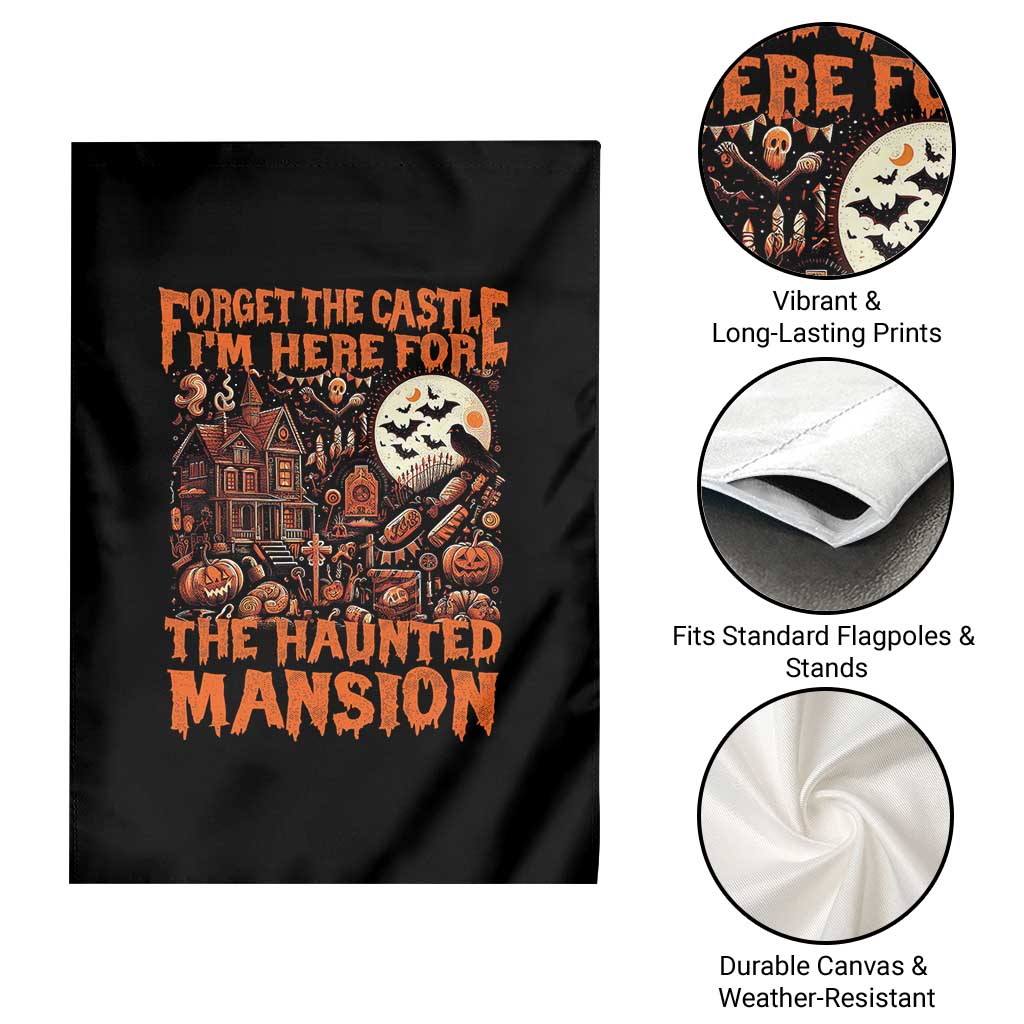 Halloween Garden Flag Forget The Castle I'm Here For The Haunted Mansion - Wonder Print Shop