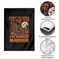 Halloween Garden Flag Forget The Castle I'm Here For The Haunted Mansion - Wonder Print Shop