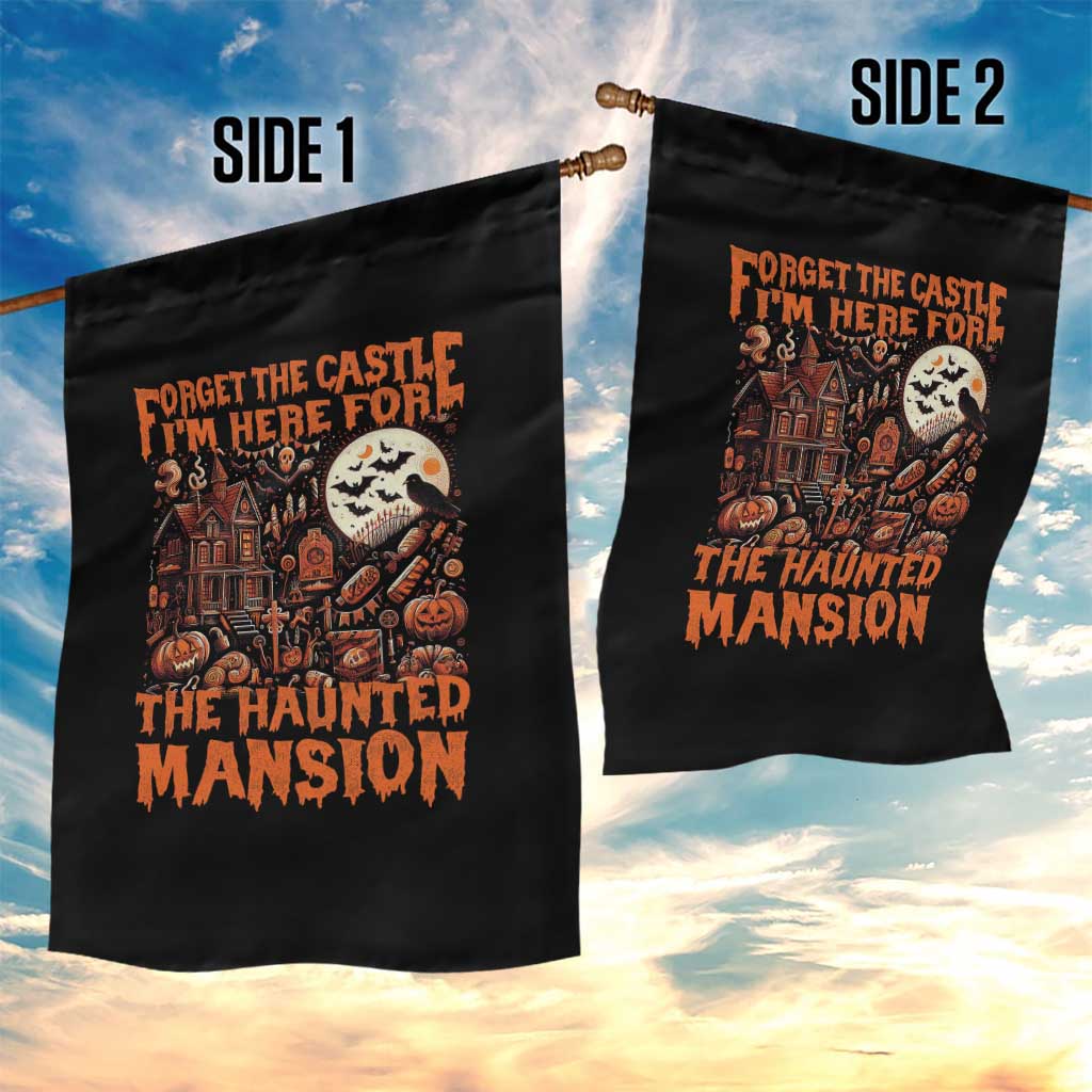 Halloween Garden Flag Forget The Castle I'm Here For The Haunted Mansion - Wonder Print Shop