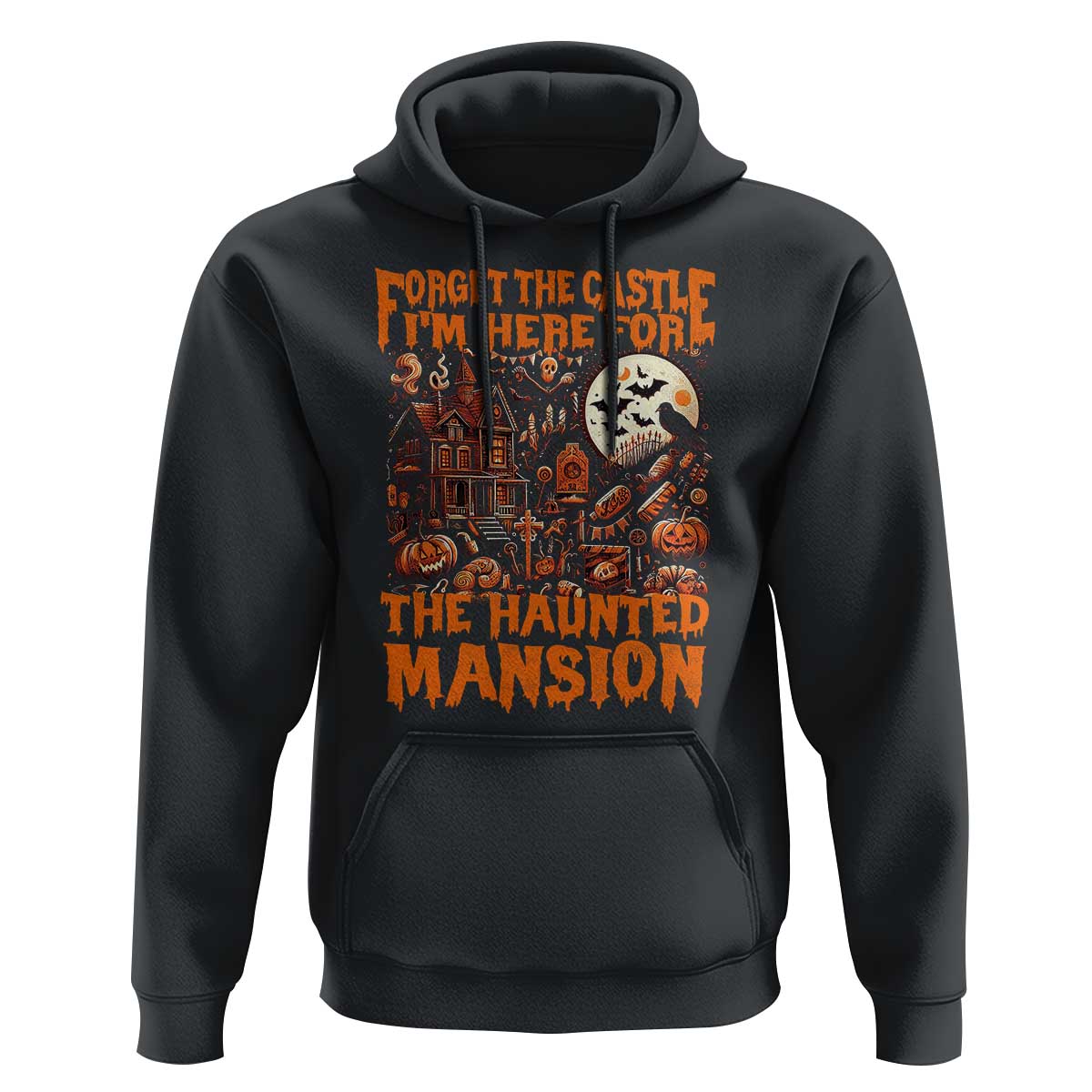 Halloween Hoodie Forget The Castle I'm Here For The Haunted Mansion