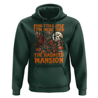 Halloween Hoodie Forget The Castle I'm Here For The Haunted Mansion