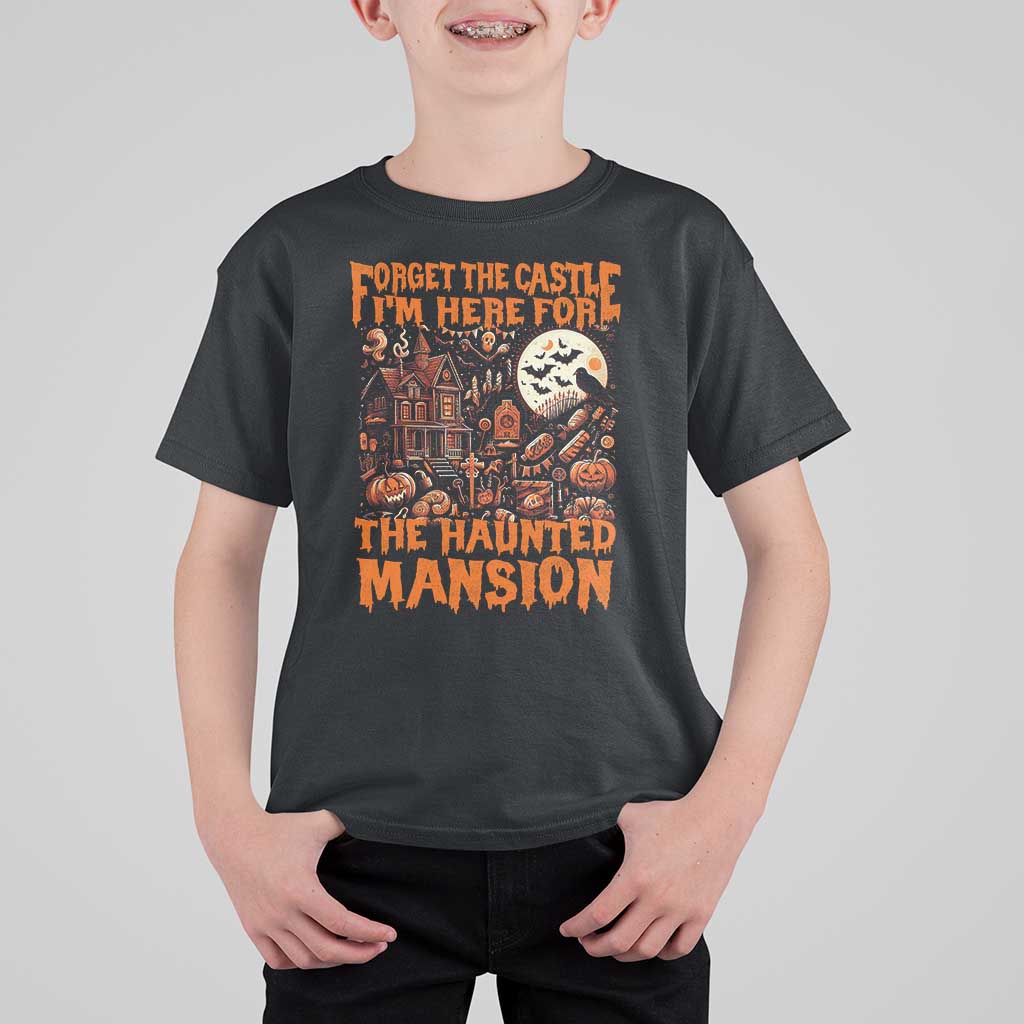 Halloween T Shirt For Kid Forget The Castle I'm Here For The Haunted Mansion - Wonder Print Shop