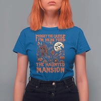 Halloween T Shirt For Women Forget The Castle I'm Here For The Haunted Mansion - Wonder Print Shop