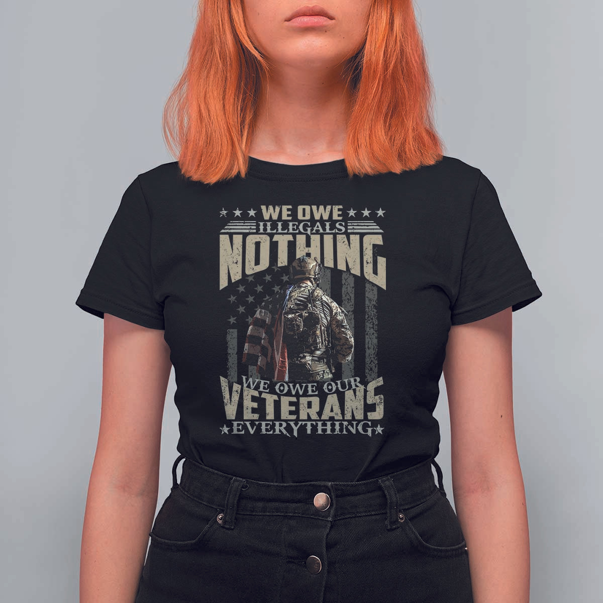 Veteran Day T Shirt For Women We Owe Illegals Nothing We Owe Our Veterans Everything Military - Wonder Print Shop
