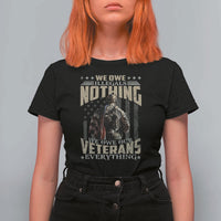 Veteran Day T Shirt For Women We Owe Illegals Nothing We Owe Our Veterans Everything Military - Wonder Print Shop