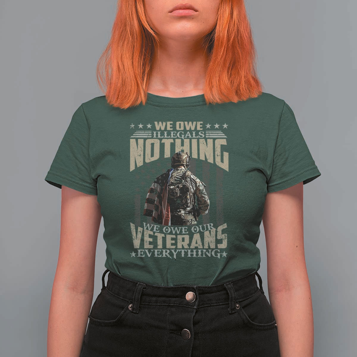 Veteran Day T Shirt For Women We Owe Illegals Nothing We Owe Our Veterans Everything Military - Wonder Print Shop