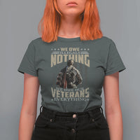 Veteran Day T Shirt For Women We Owe Illegals Nothing We Owe Our Veterans Everything Military - Wonder Print Shop