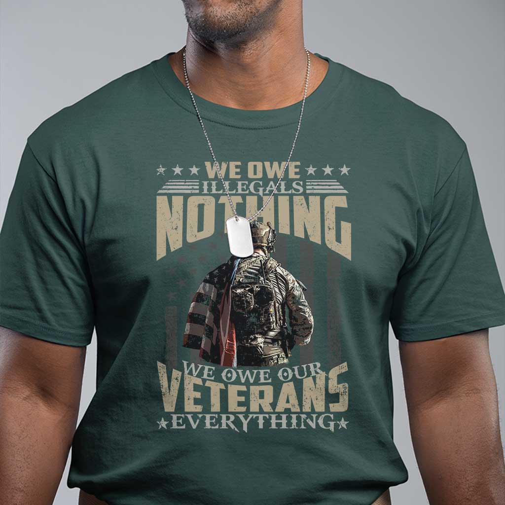 Veteran Day T Shirt We Owe Illegals Nothing We Owe Our Veterans Everything Military - Wonder Print Shop